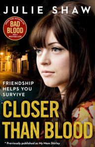 Title: Closer than Blood: Friendship Helps You Survive, Author: Julie Shaw