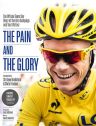 Title: The Pain and the Glory: The Official Team Sky Diary of the Giro Campaign and Tour Victory, Author: Team Sky