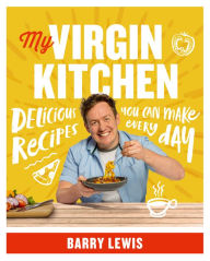 Title: My Virgin Kitchen: Delicious recipes you can make every day, Author: Barry Lewis