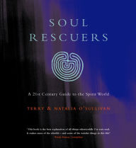 Title: Soul Rescuers: A 21st century guide to the spirit world, Author: Terry O'Sullivan