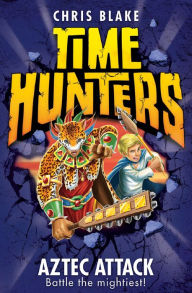 Title: Aztec Attack (Time Hunters Series #12), Author: Chris Blake