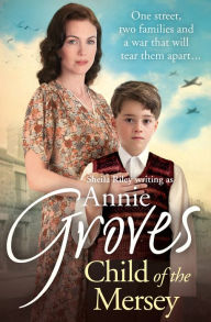 Title: Child of the Mersey, Author: Annie Groves