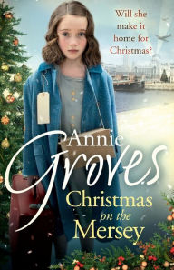 Title: Christmas on the Mersey, Author: Annie Groves