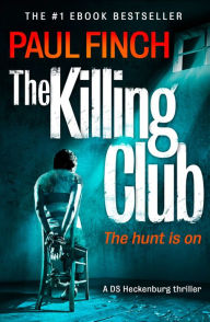 Title: The Killing Club (Detective Mark Heckenburg, Book 3), Author: Paul Finch