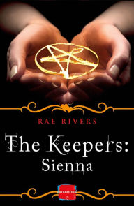 Title: The Keepers: Sienna (Free Prequel), Author: Rae Rivers