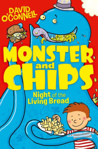 Title: Monster and Chips (2): Night of the Living Bread, Author: David O'Connell