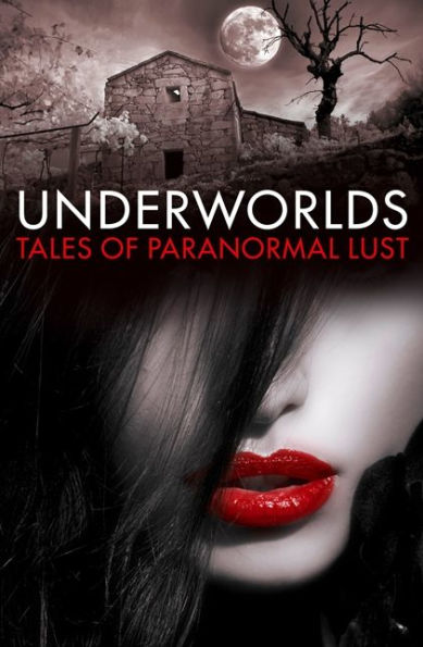 Underworlds: Tales of Paranormal Lust