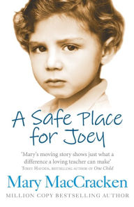 Title: A Safe Place for Joey, Author: Mary MacCracken