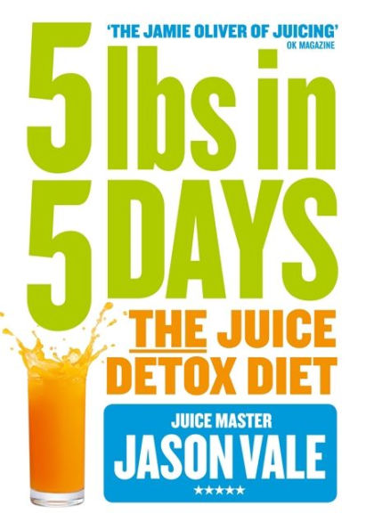 5LBs in 5 Days: The Juice Detox Diet