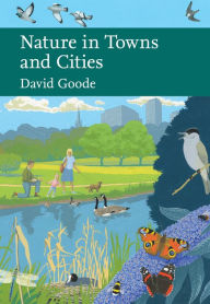 Title: Nature in Towns and Cities (Collins New Naturalist Library, Book 127), Author: David Goode