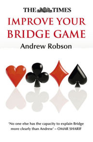 Title: The Times: Improve Your Bridge Game, Author: Andrew Robson