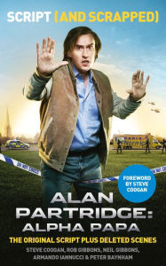 Title: Alan Partridge: Alpha Papa: Script (and Scrapped), Author: Steve Coogan