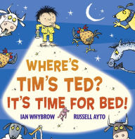 Title: Where's Tim's Ted? It's Time for Bed!, Author: Ian Whybrow