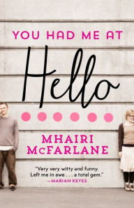 Title: You Had Me at Hello, Author: Mhairi McFarlane