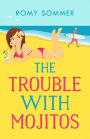 The Trouble with Mojitos: HarperImpulse Contemporary Romance