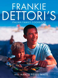 Title: Frankie Dettori's Italian Family Cookbook, Author: Frankie Dettori