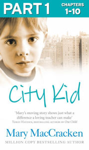 Title: City Kid: Part 1 of 3, Author: Mary MacCracken