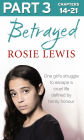 Betrayed: Part 3 of 3: The heartbreaking true story of a struggle to escape a cruel life defined by family honour