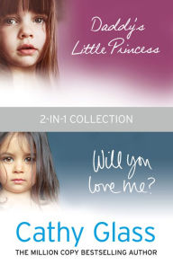 Title: Daddy's Little Princess and Will You Love Me 2-in-1 Collection, Author: Cathy Glass