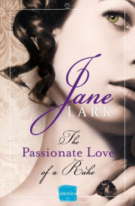 Title: The Passionate Love of a Rake, Author: Jane Lark