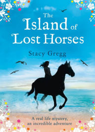 Title: The Island of Lost Horses, Author: Stacy Gregg