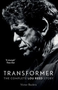 Title: Transformer: The Complete Lou Reed Story, Author: Victor Bockris