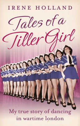 Title: Tales of a Tiller Girl, Author: Irene Holland
