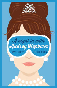 Title: A Night In With Audrey Hepburn (A Night In With, Book 1), Author: Lucy Holliday