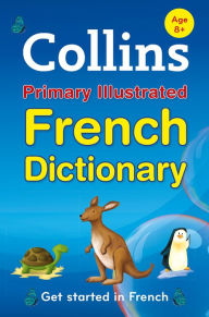 Title: Collins Primary Illustrated French Dictionary, Author: Collins Dictionaries