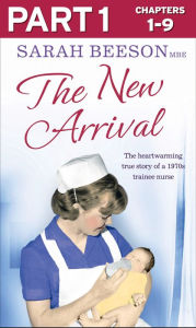 Title: The New Arrival: Part 1 of 3: The Heartwarming True Story of a 1970s Trainee Nurse, Author: Sarah Beeson