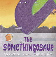 Title: The Somethingosaur, Author: Tony Mitton