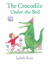 Title: The Crocodile Under the Bed, Author: Judith Kerr