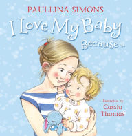 Title: I Love My Baby Because..., Author: Paullina Simons