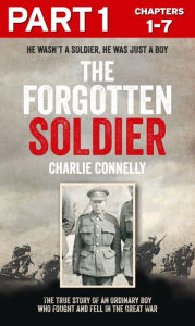 Title: The Forgotten Soldier (Part 1 of 3): He wasn't a soldier, he was just a boy, Author: Charlie Connelly