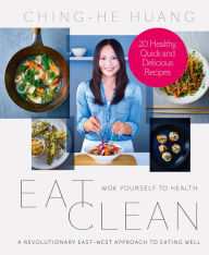 Title: Eat Clean: 20 Recipe Bite-Sized Edition, Author: Ching-He Huang