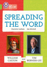 Title: Spreading The Word: William Caxton and Tim Berners-Lee: Lime/Band 11, Author: Charlotte Guillain