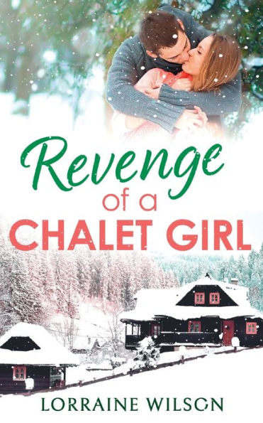 Revenge of a Chalet Girl: HarperImpulse Contemporary Romance (A Novella) (Ski Season, Book 3)