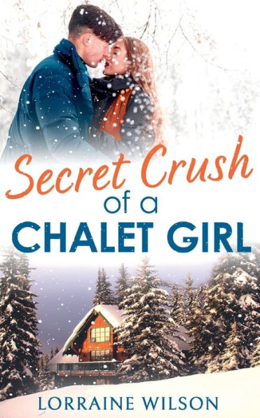 Secret Crush of a Chalet Girl: (A Novella)