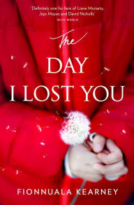 Title: The Day I Lost You, Author: Fionnuala Kearney