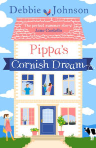 Title: Pippa's Cornish Dream, Author: Debbie Johnson