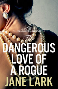 Title: The Dangerous Love of a Rogue (The Marlow Family Secrets, Book 5), Author: Jane Lark