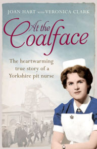 Title: At the Coalface: The memoir of a pit nurse, Author: Joan Hart