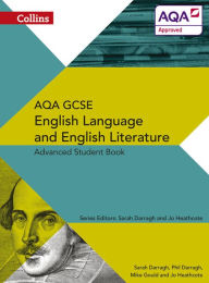 Title: Collins AQA GCSE English Language and English Literature - AQA GCSE English Language and English Literature: Advanced Student Book, Author: Phil Darragh