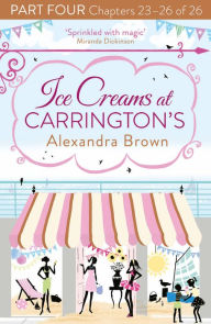 Title: Ice Creams at Carrington's: Part Four, Chapters 23-26 of 26, Author: Alexandra Brown