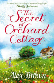 Title: The Secret of Orchard Cottage, Author: Alex Brown