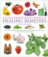 Title: The Illustrated Encyclopedia of Healing Remedies, Author: C. Norman Shealy