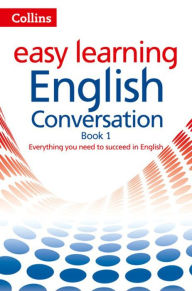 Title: Collins Easy Learning English - Easy Learning English Conversation: Book 1, Author: Collins Dictionaries