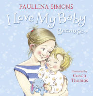 Title: I Love My Baby Because..., Author: Paullina Simons