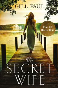 Title: The Secret Wife: A captivating story of romance, passion and mystery, Author: Gill Paul