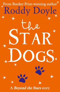 Title: The Star Dogs: Beyond the Stars, Author: Roddy Doyle